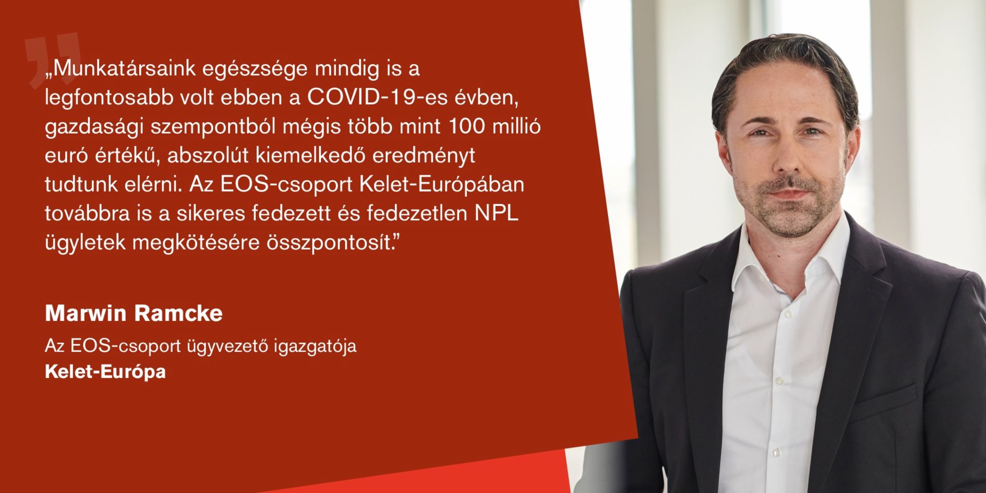 Quote from Marwin Ramcke, Managing Director of the EOS Group and responsible for the Eastern Europe region: "I am pleased that we have managed to overcome the challenges of this year together."